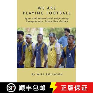 Football New 9781443825894 Playing Are Panapompom Postcolonial and Guinea Papua Sport 预订 Subjectivity