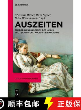 【3-4周达】Auszeiten: Temporale Okonomien des Luxus in Literatur und Kultur der Moderne [9783111356907]