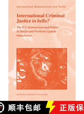 预订 International Criminal Justice in Bello?: The ICC Between Law and Politics in Darfur and Norther... [9789004193123]