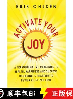 预订 Activate Your Joy: A Transformative Awakening to Health, Happiness, and Success. Including 12 Mi... [9780997520255]