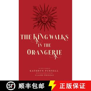 【3-4周达】The King Walks in the Orangerie: The Ghost of Louis XIV Reflects on Life and Loves in Vers... [9780648860686]