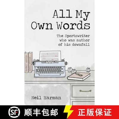【3-4周达】All My Own Words: The Sportswriter Who Was Author of His Own Downfall [9781801503785]
