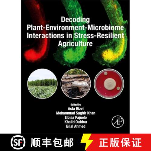 【3-4周达】Decoding Plant-Environment-Microbiome Interactions in Stress-Resilient Agriculture [9780443329326]