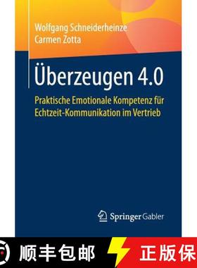 【3-4周达】Überzeugen 4.0 : Praktische Emotionale Kompetenz für Echtzeit-Kommunikation im Vertrieb [9783658162900]