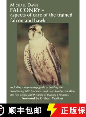 【3-4周达】Falconry - aspects of care of the trained falcon and hawk: Including a step-by-step guide ... [9781789634853]