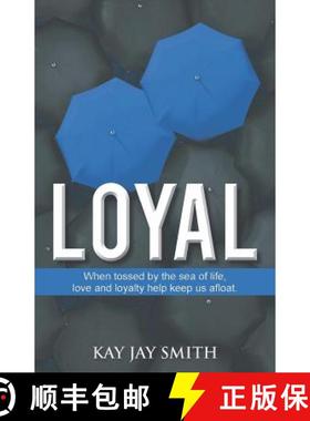 预订 Loyal: When Tossed by the Sea of Life, Love and Loyalty Keep Us Afloat [9780615414690]