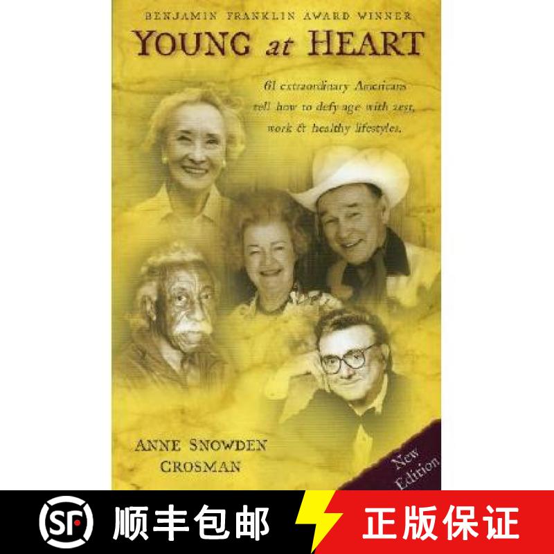 【3-4周达】Young at Heart: 61 Extraordinary Americans Tell How to Defy Age with Zest, Work & Healthy ... [9781887542203]