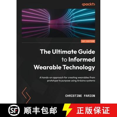 预订 The Ultimate Guide to Informed Wearable Technology: A hands-on approach for creating wearables f... [9781803230597]