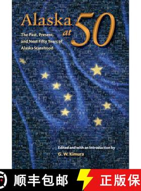 【3-4周达】Alaska at 50: The Past, Present, and Next Fifty Years of Statehood [9781602230811]