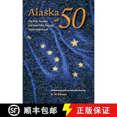 【3-4周达】Alaska at 50: The Past, Present, and Next Fifty Years of Statehood [9781602230811]