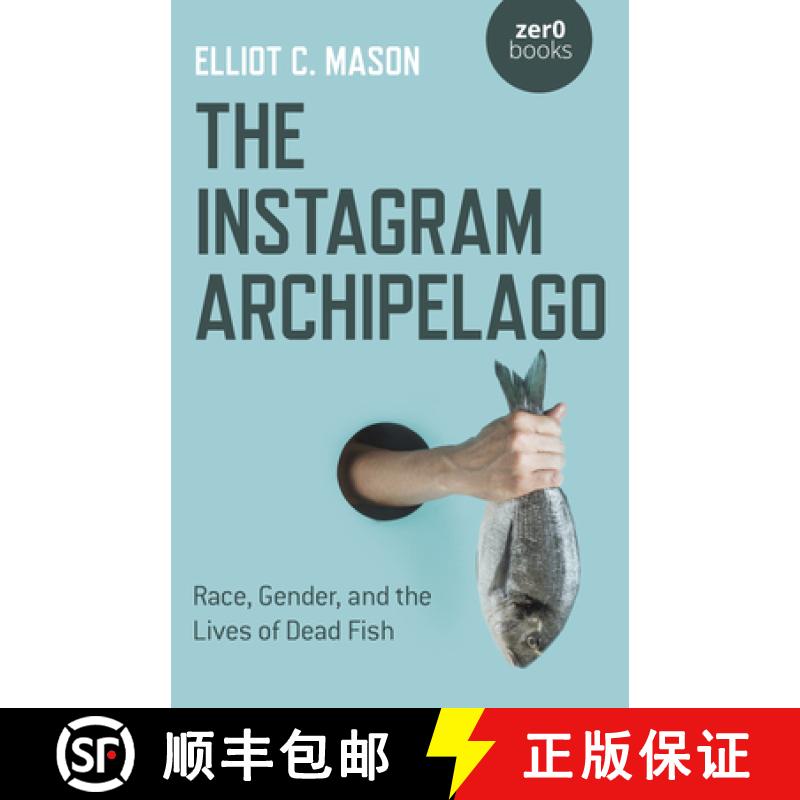 【2-3周达】Instagram Archipelago, The - Race, Gender, and the Lives of Dead Fish [9781782798279]