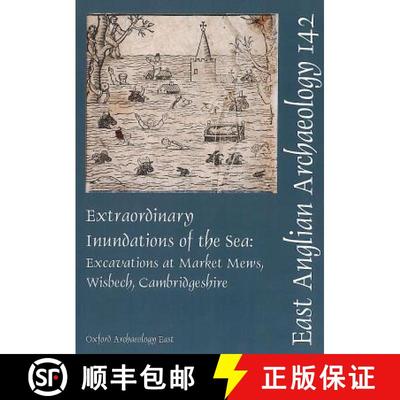 【3-4周达】EAA 142: Extraordinary Inundations of the Sea: Excavations at Market Mews, Wisbech, Cambri... [9781907588044]