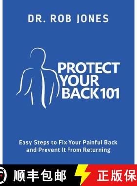 预订 Protect Your Back 101: Easy Steps to Fix Your Painful Back and Prevent It From Returning [9780998940700]