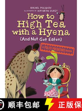【3-4周达】How to High Tea with a Hyena (and Not Get Eaten): A Polite Predators Book [9780735266605]