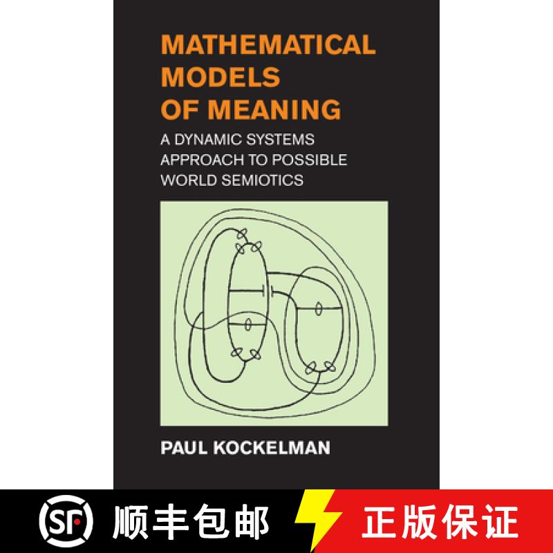 【3-4周达】Mathematical Models of Meaning: A Dynamic Systems Approach to Possible World Semiotics [9780262552684]