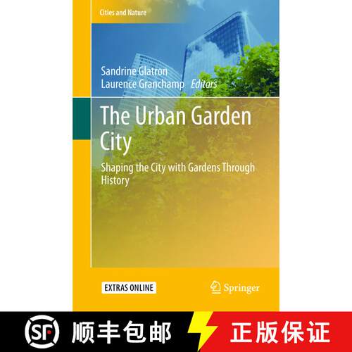 【3-4周达】精装 The Urban Garden City: Shaping the City with Gardens Through History [9783319727325]