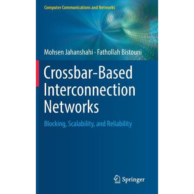 【4周达】Crossbar-Based Interconnection Networks : Blocking, Scalability, and Reliability [9783319784724] 书籍/杂志/报纸 原版其它 原图主图