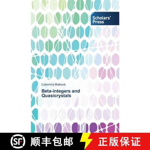 预订 Beta-integers and Quasicrystals [9783639712421]