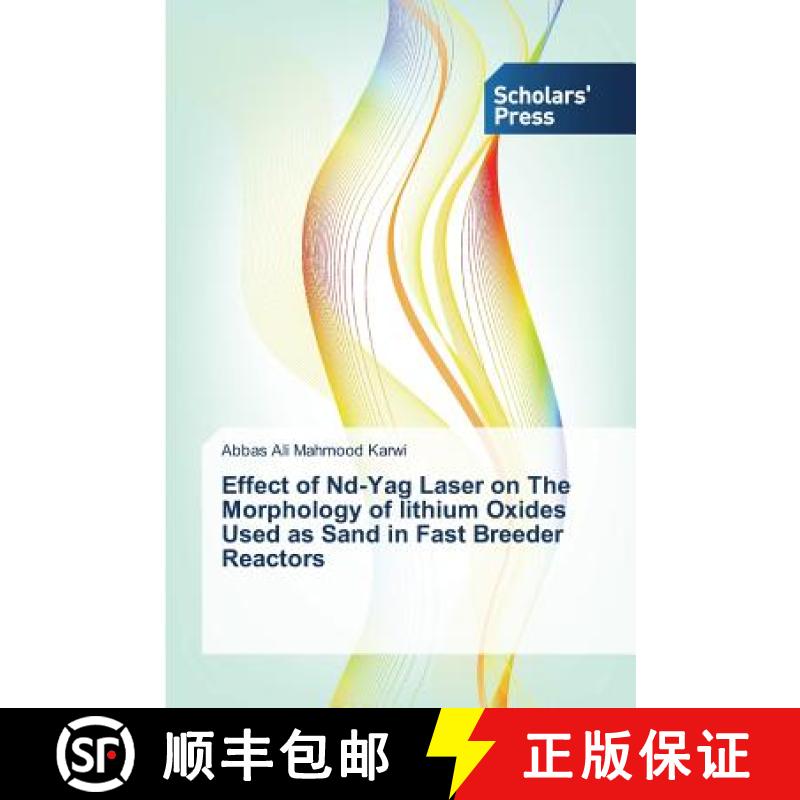 预订 Effect of Nd-Yag Laser on The Morphology of lithium Oxides Used as Sand in Fast Breeder Reactors [9783639766615]