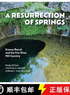 预订 A Resurrection of Springs: Krause Ranch and the Frio River Hill Country [9781648432026]