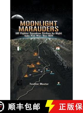 预订 Moonlight Marauders: Iaf Fighter Squadron Strikes by Night Indo-Pak War, Dec 1971 [9781543702750]