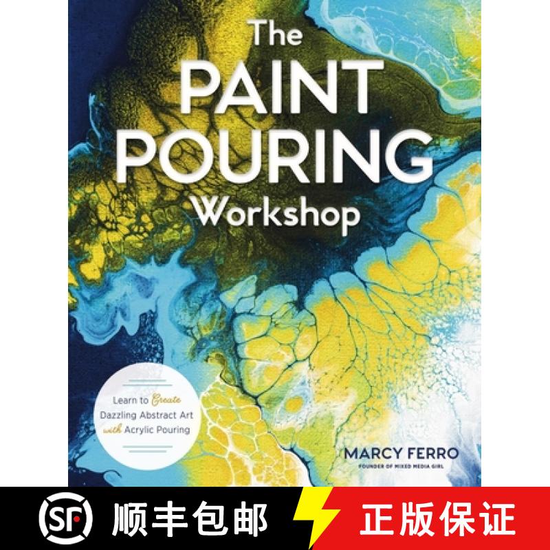 【2-3周达】The Paint Pouring Workshop: Learn to Create Dazzling Abstract Art with Acrylic Pouring [9781454711124]