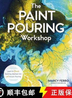 【3-4周达】The Paint Pouring Workshop: Learn to Create Dazzling Abstract Art with Acrylic Pouring [9781454711124]