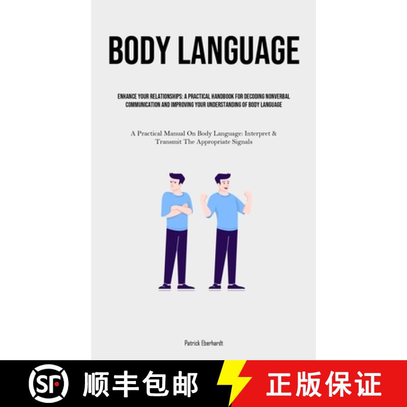 【4周达】Body Language: Enhance Your Relationships: A Practical Handbook For Decoding Nonverbal Commu... [9781835734926]