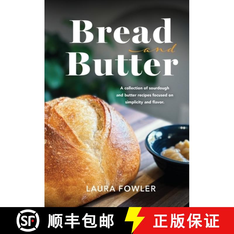 【3-4周达】Bread & Butter: A collection of sourdough and butter recipes focused on simplicity and flavor [9798822965836]