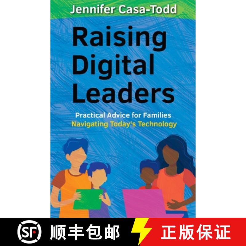 【2-3周达】Raising Digital Leaders: Practical Advice for Families Navigating Today's Technology [9781951600723]