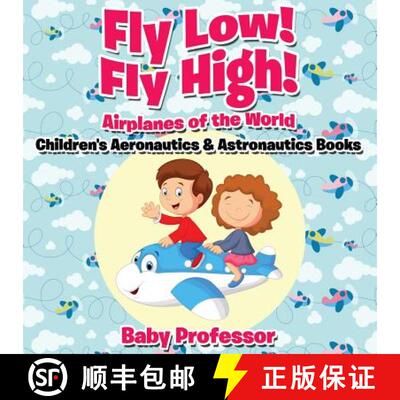 【3-4周达】Fly Low! Fly High Airplanes of the World - Children's Aeronautics & Astronautics Books [9781683268895]