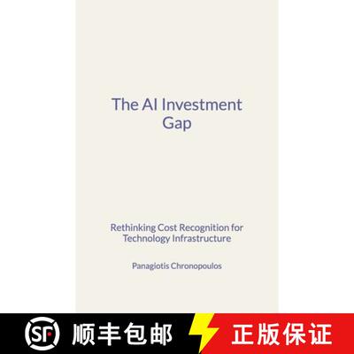 【3-4周达】The AI Investment Gap: Rethinking Cost Recognition for Technology Infrastructure [9786180065695]