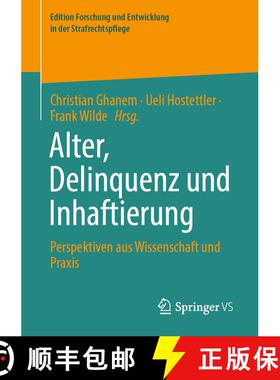 【3-4周达】Alter, Delinquenz und Inhaftierung : Perspektiven aus Wissenschaft und Praxis (1. Aufl. 20... [9783658414221]