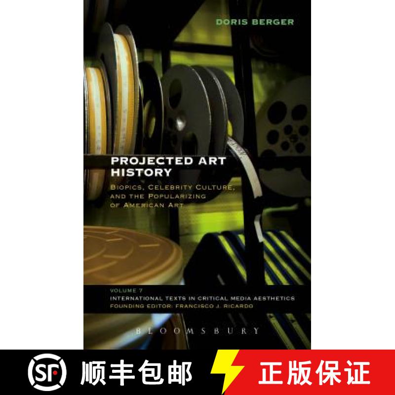 【4周达】Projected Art History: Biopics, Celebrity Culture, and the Popularizing of American Art [9781623560324]