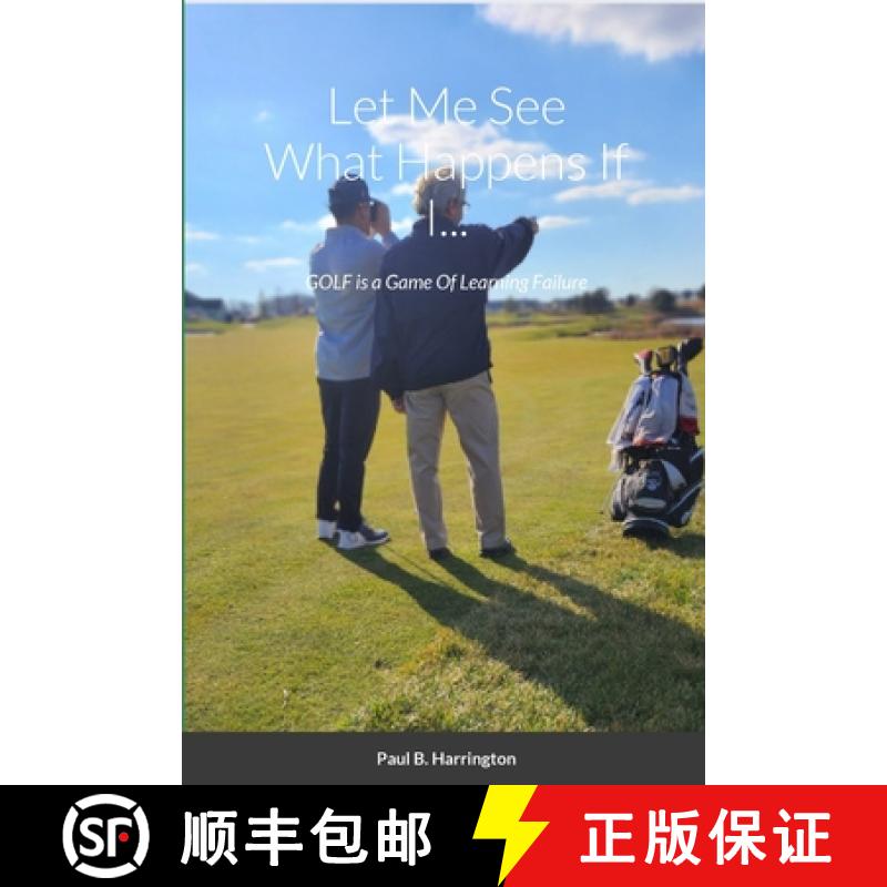 【2-3周达】Let Me See What Happens If I...: GOLF is a Game Of Learning Failure [9781304742841]