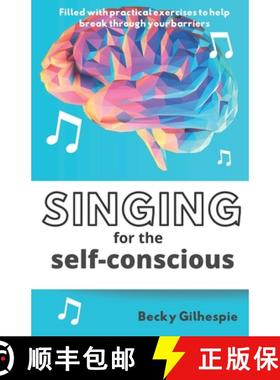 【3-4周达】Singing for the Self-Conscious: A practical step program to help overcome mental hurdles w... [9780648946403]
