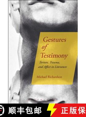 预订 Gestures of Testimony: Torture, Trauma, and Affect in Literature [9781501339400]