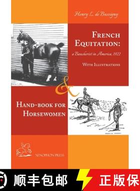 预订 French Equitation: A Baucherist in America 1922 & Hand-book for Horsewomen: Explanation of the r... [9781948717434]