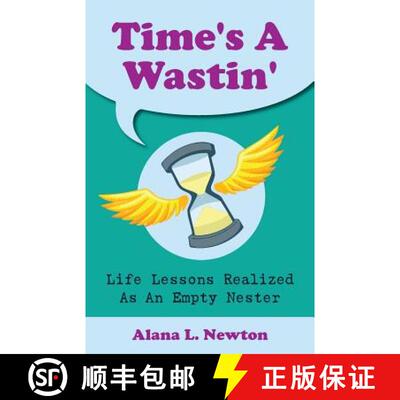 【3-4周达】Time's A Wastin': Life Lessons Realized As An Empty Nester [9780993995507]