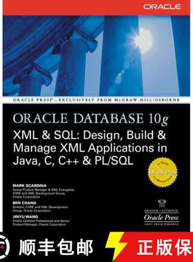 【3-4周达】Oracle Database 10g XML & SQL: Design, Build, & Manage XML Applications in Java, C, C++, &... [9780072229523]