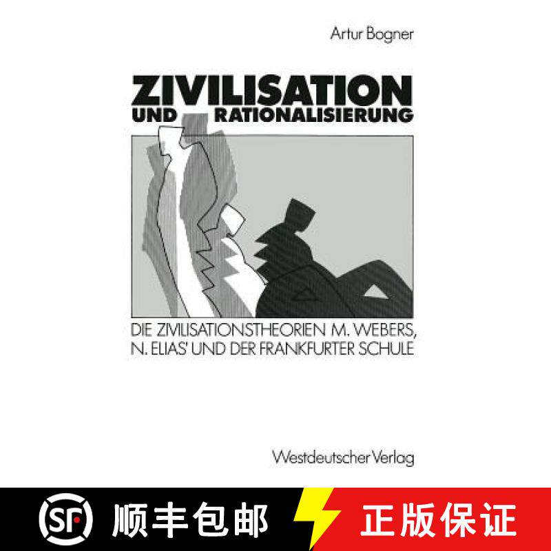 【3-4周达】Zivilisation und Rationalisierung : Die Zivilisationstheorien Max Webers, Norbert Elias' u... [9783531118987]