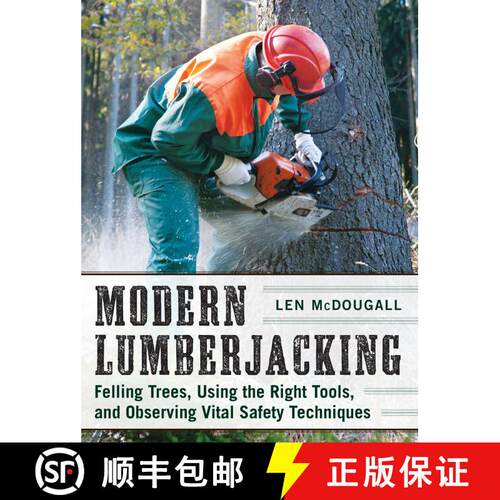 【3-4周达】Modern Lumberjacking: Felling Trees, Using the Right Tools, and Observing Vital Safety Tec... [9781510702691]