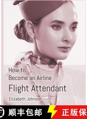【3-4周达】How to Become an Airline Flight Attendant [9781916306141]