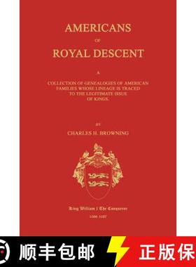 【3-4周达】Americans of Royal Descent. A Collection of Genealogies of American Families Whose Lineage... [9781596412453]