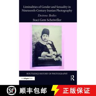 Photography 4周达 Gender Sexuality Iranian Desirous Century Liminalities Nineteenth 9781138201293 B... and