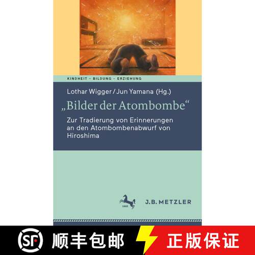 【3-4周达】„Bilder der Atombombe“: Zur Tradierung von Erinnerungen an den Atombombenabwurf von Hiro... [9783662696736]