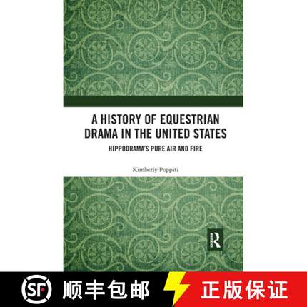 【3-4周达】A History of Equestrian Drama in the United States: Hippodrama's Pure Air and Fire [9780367666347]