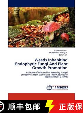 预订 Weeds Inhabiting Endophytic Fungi and Plant Growth Promotion [9783846589717]