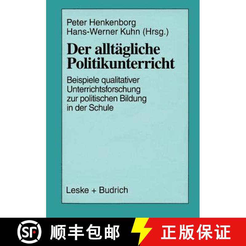 【3-4周达】Der Alltägliche Politikunterricht: Ansätze -- Beispiele -- Perspektiven Qualitativer Unt... [9783810019226]