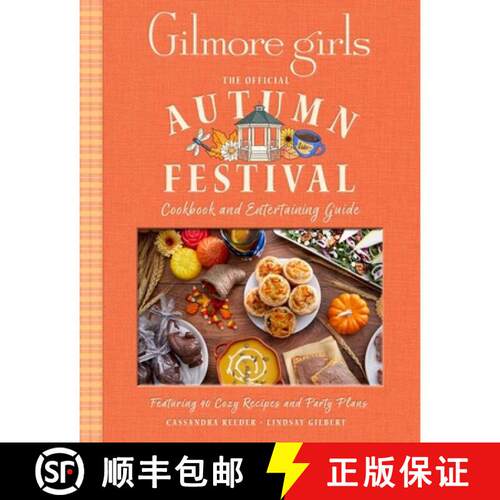 预订 精装 Gilmore Girls: The Official Autumn Festival Cookbook and Entertaining Guide: Featuring 40 C... [9798337405124]